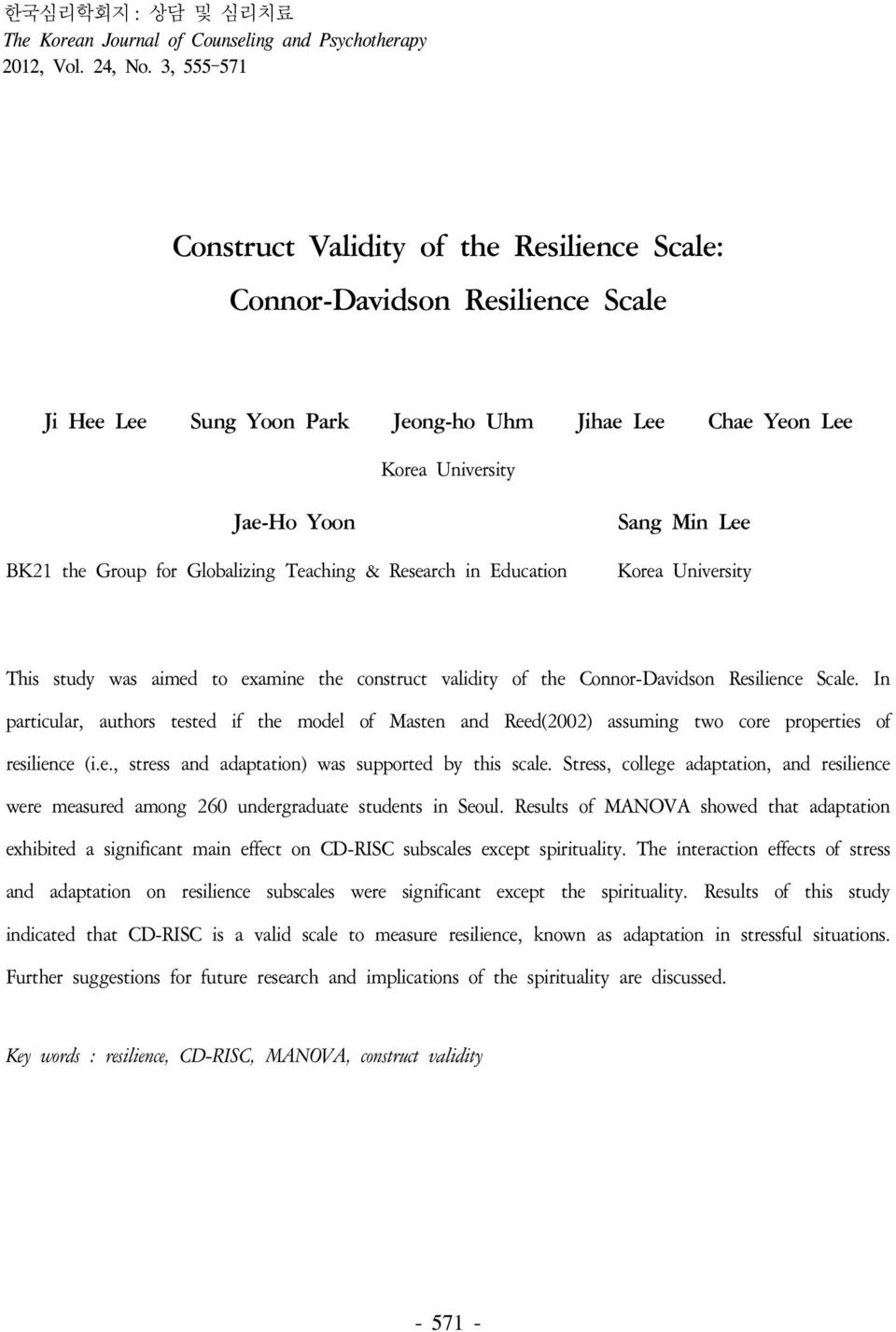 Globalizing Teaching & Research in Education Sang Min Lee Korea University This study was aimed to examine the construct validity of the Connor-Davidson Resilience Scale.