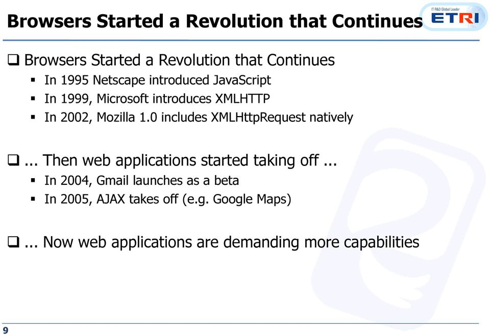 0 includes XMLHttpRequest natively q... Then web applications started taking off.