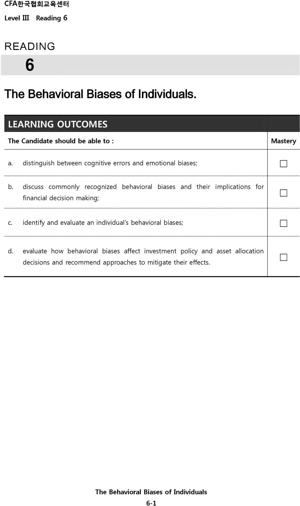 discuss commonly recognized behavioral biases and their implications for financial decision making; c.