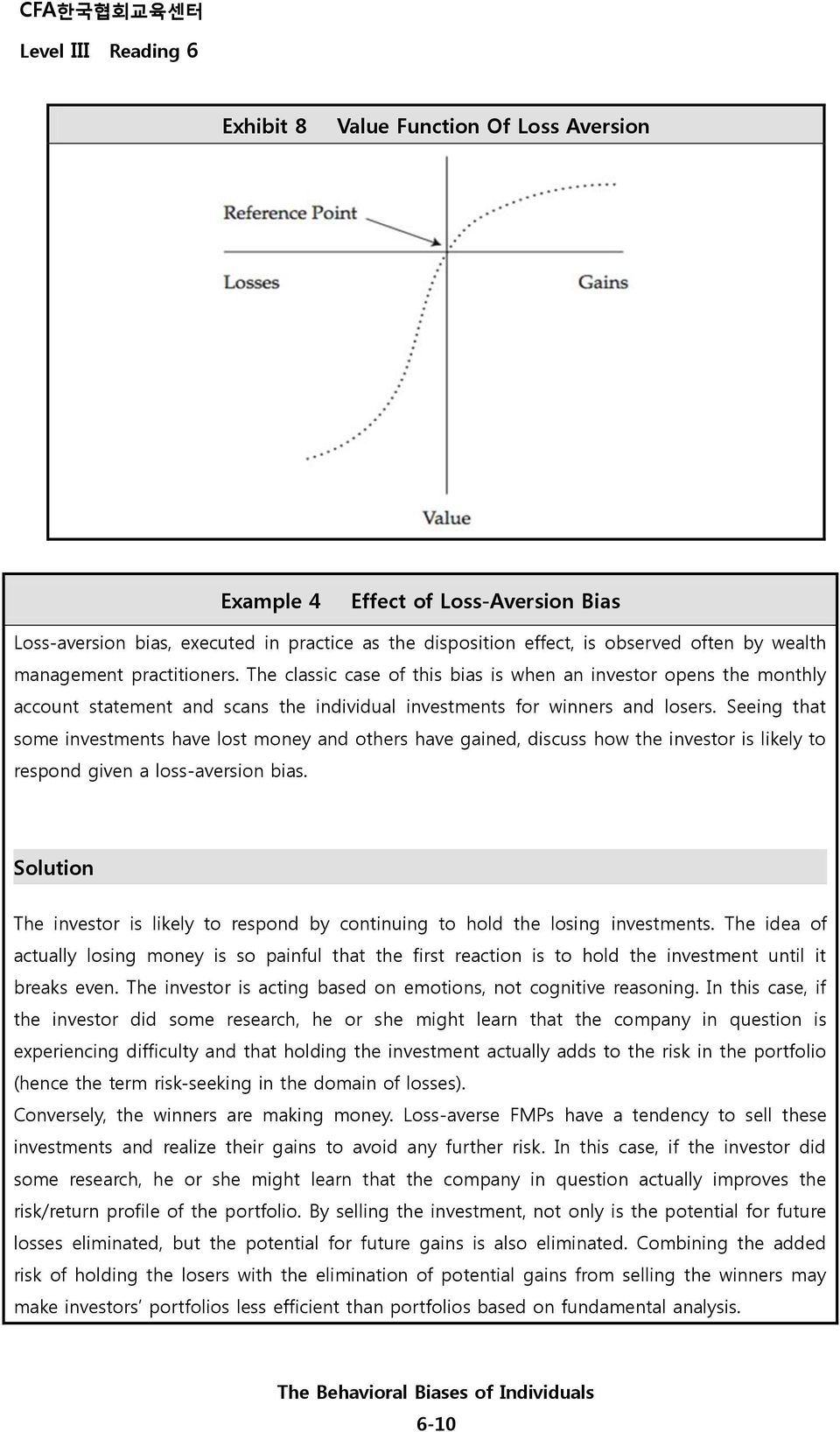 Seeing that some investments have lost money and others have gained, discuss how the investor is likely to respond given a loss-aversion bias.