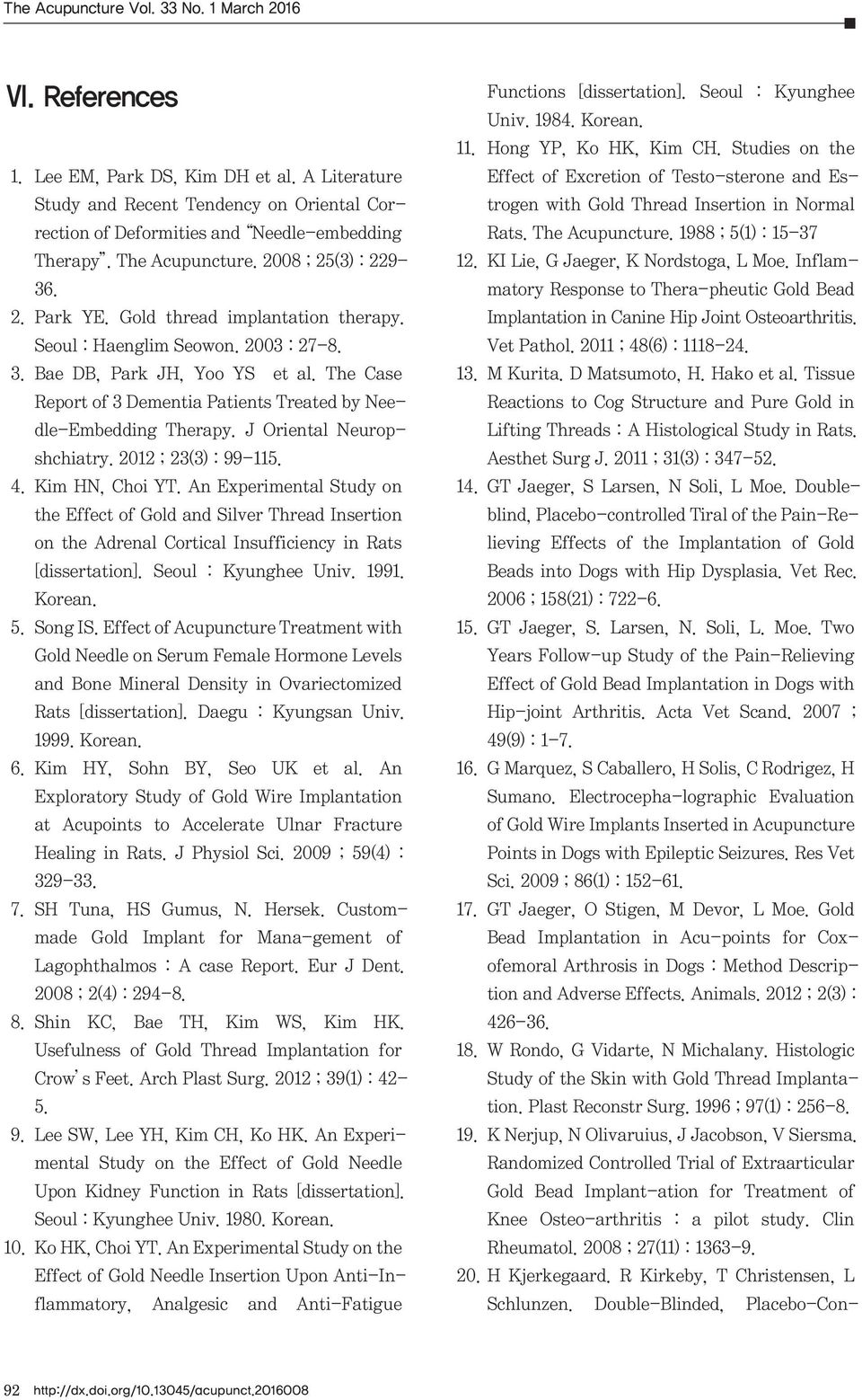 The Case Report of 3 Dementia Patients Treated by Needle-Embedding Therapy. J Oriental Neuropshchiatry. 2012 ; 23(3) : 99-115. 4. Kim HN, Choi YT.