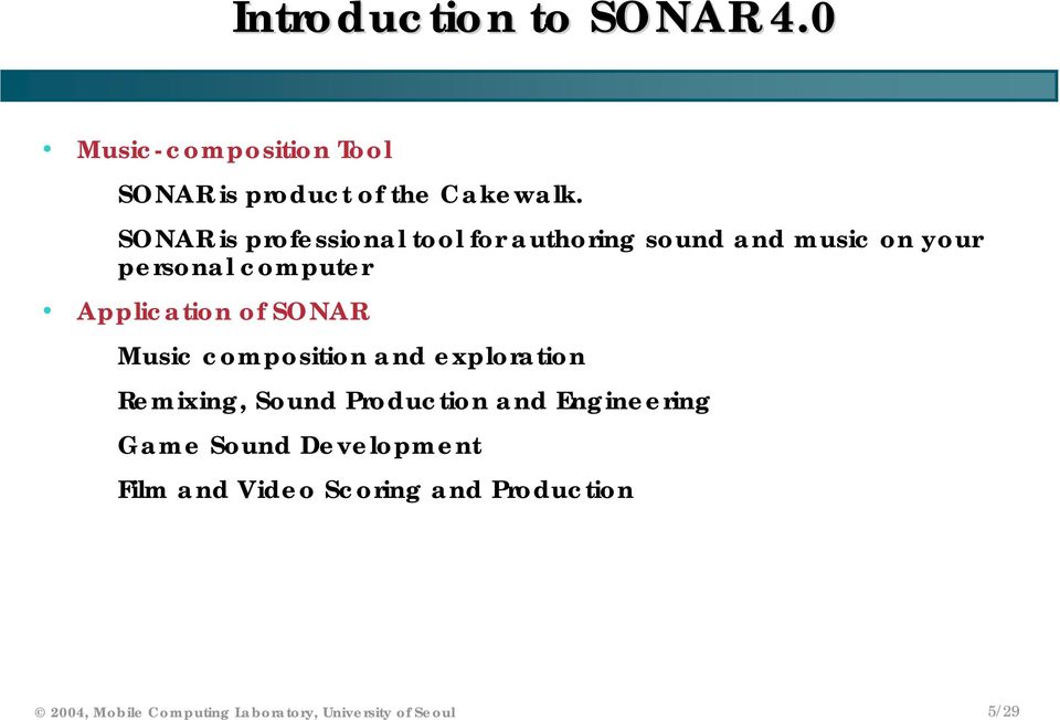 of SONAR Music composition and exploration Remixing, Sound Production and Engineering Game