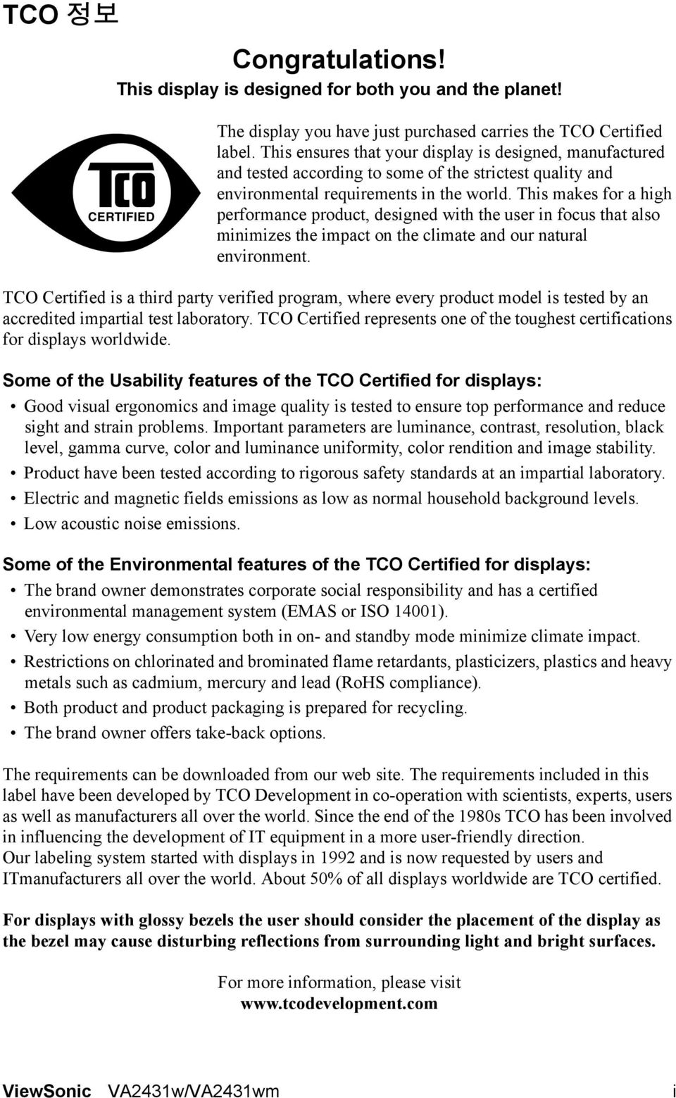 This makes for a high performance product, designed with the user in focus that also minimizes the impact on the climate and our natural environment.