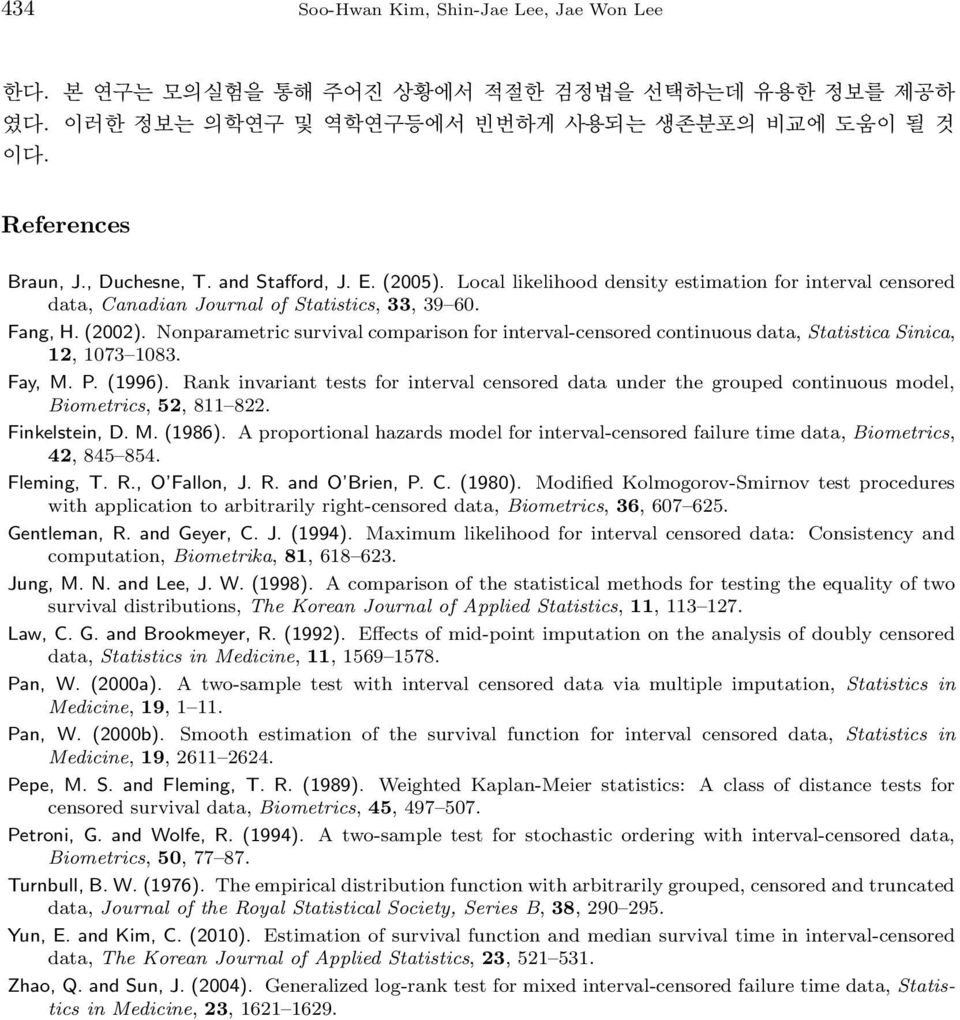 Nonparametric survival comparison for interval-censored continuous data, Statistica Sinica, 12, 1073 1083. Fay, M. P. (1996).