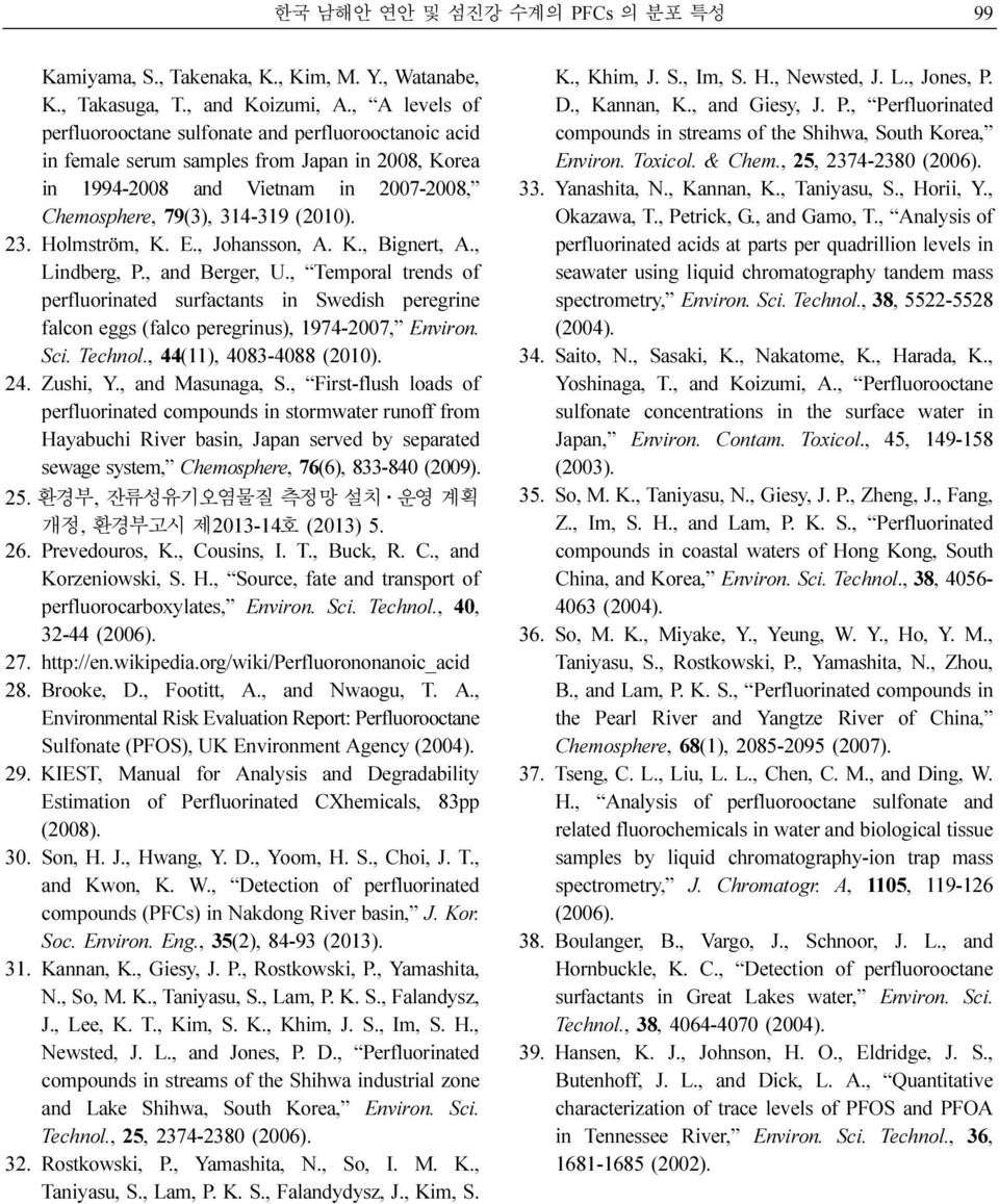 Holmström, K. E., Johansson, A. K., Bignert, A., Lindberg, P., and Berger, U., Temporal trends of perfluorinated surfactants in Swedish peregrine falcon eggs (falco peregrinus), 1974-2007, Environ.