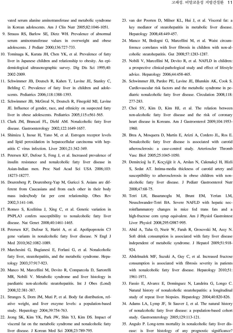 Prevalence of fatty liver in Japanese children and relationship to obesity. An epidemiological ultrasonographic survey. Dig Dis Sci 1995;40: 2002-2009. 11.