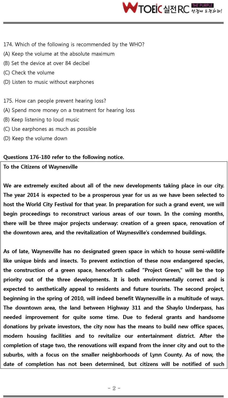 (A) Spend more money on a treatment for hearing loss (B) Keep listening to loud music (C) Use earphones as much as possible (D) Keep the volume down Questions 176-180 refer to the following notice.