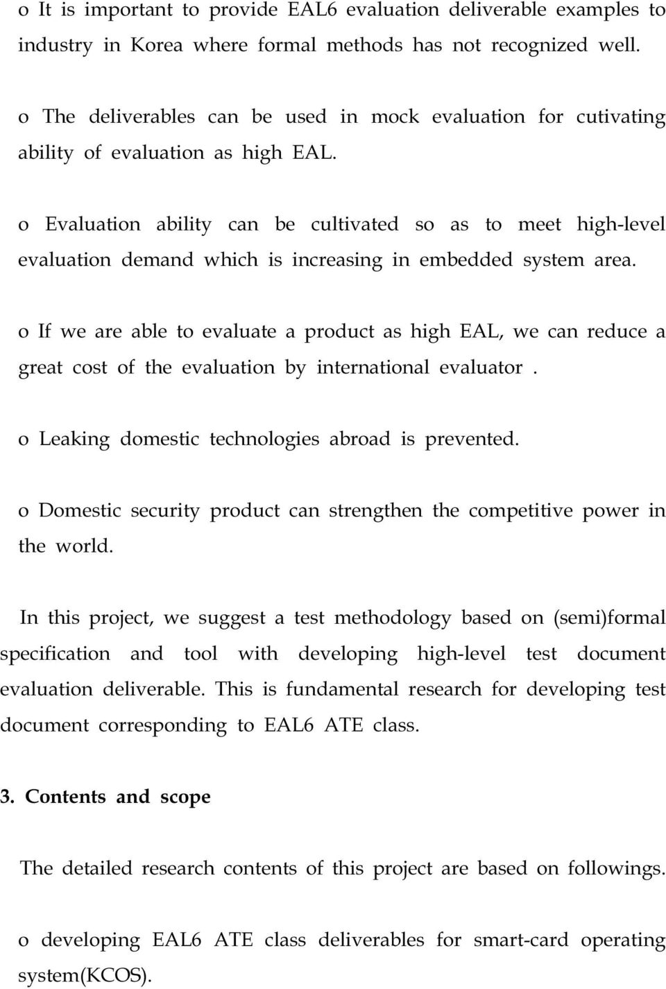 o Evaluation ability can be cultivated so as to meet high-level evaluation demand which is increasing in embedded system area.