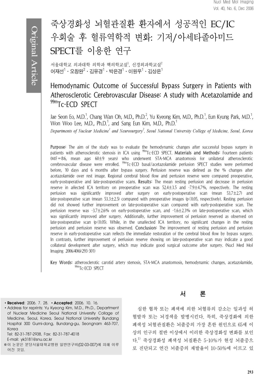in Patients with Atherosclerotic Cerebrovascular Disease: A study with Acetazolamide and 99m Tc-ECD SPECT Jae Seon Eo, M.D. 1, Chang Wan Oh, M.D., Ph.D. 2, Yu Kyeong Kim, M.D., Ph.D. 1, Eun Kyung Park, M.