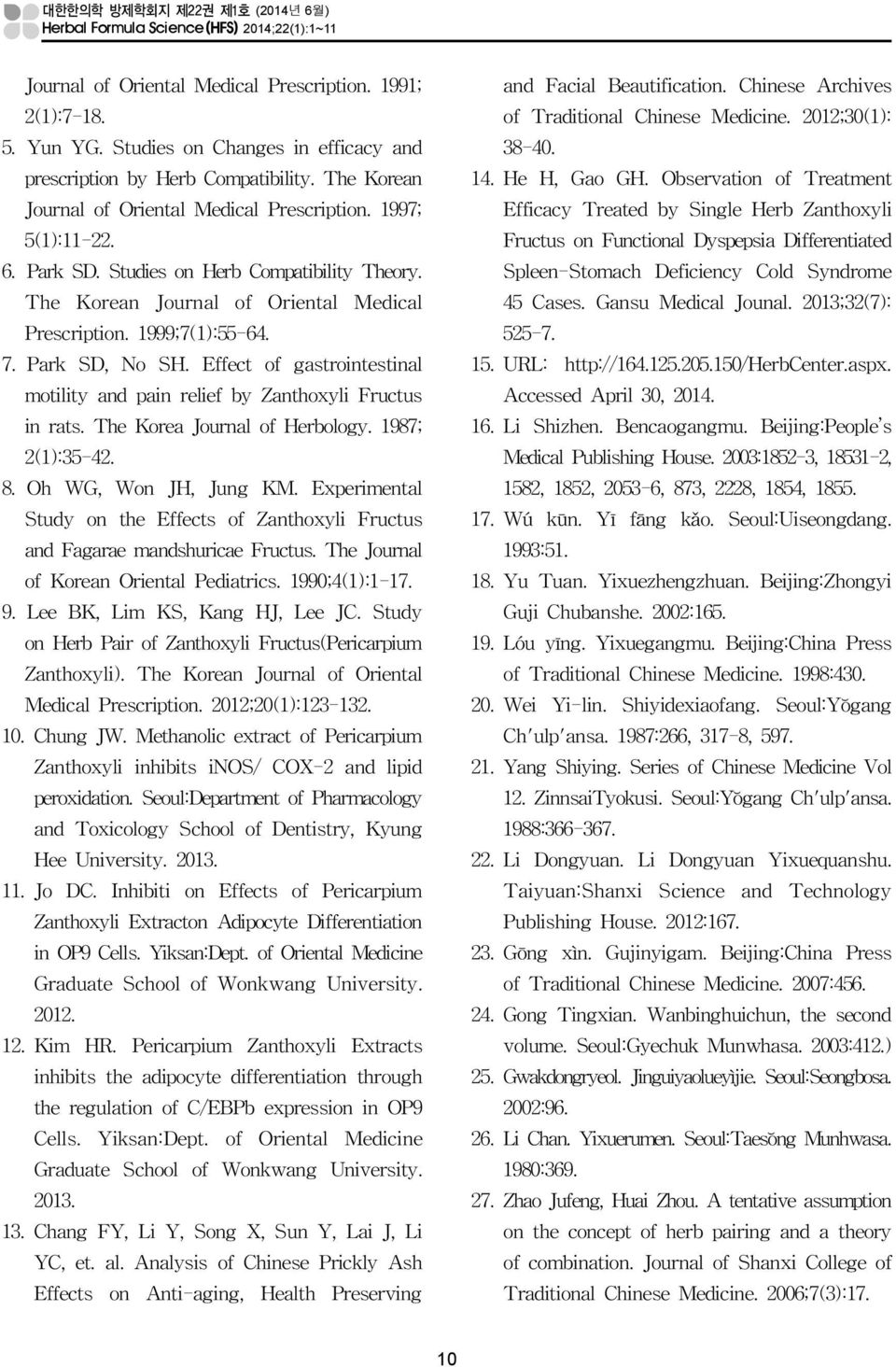 The Korean Journal of Oriental Medical Prescription. 1999;7(1):55-64. 7. Park SD, No SH. Effect of gastrointestinal motility and pain relief by Zanthoxyli Fructus in rats.