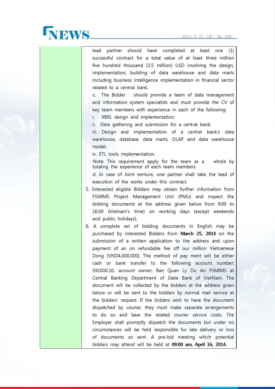 ntral bank. c. The Bidder should provide a team of data management and information system specialists and must provide the CV of key team members with experience in each of the following: i.