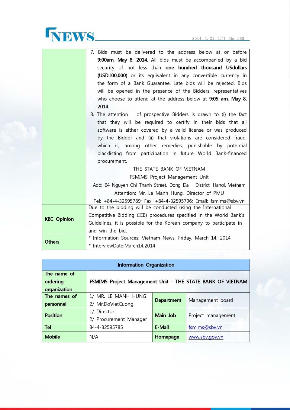 Late bids will be rejected. Bids will be opened in the presence of the Bidders representatives who choose to attend at the address below at 9:05 am, May 8,