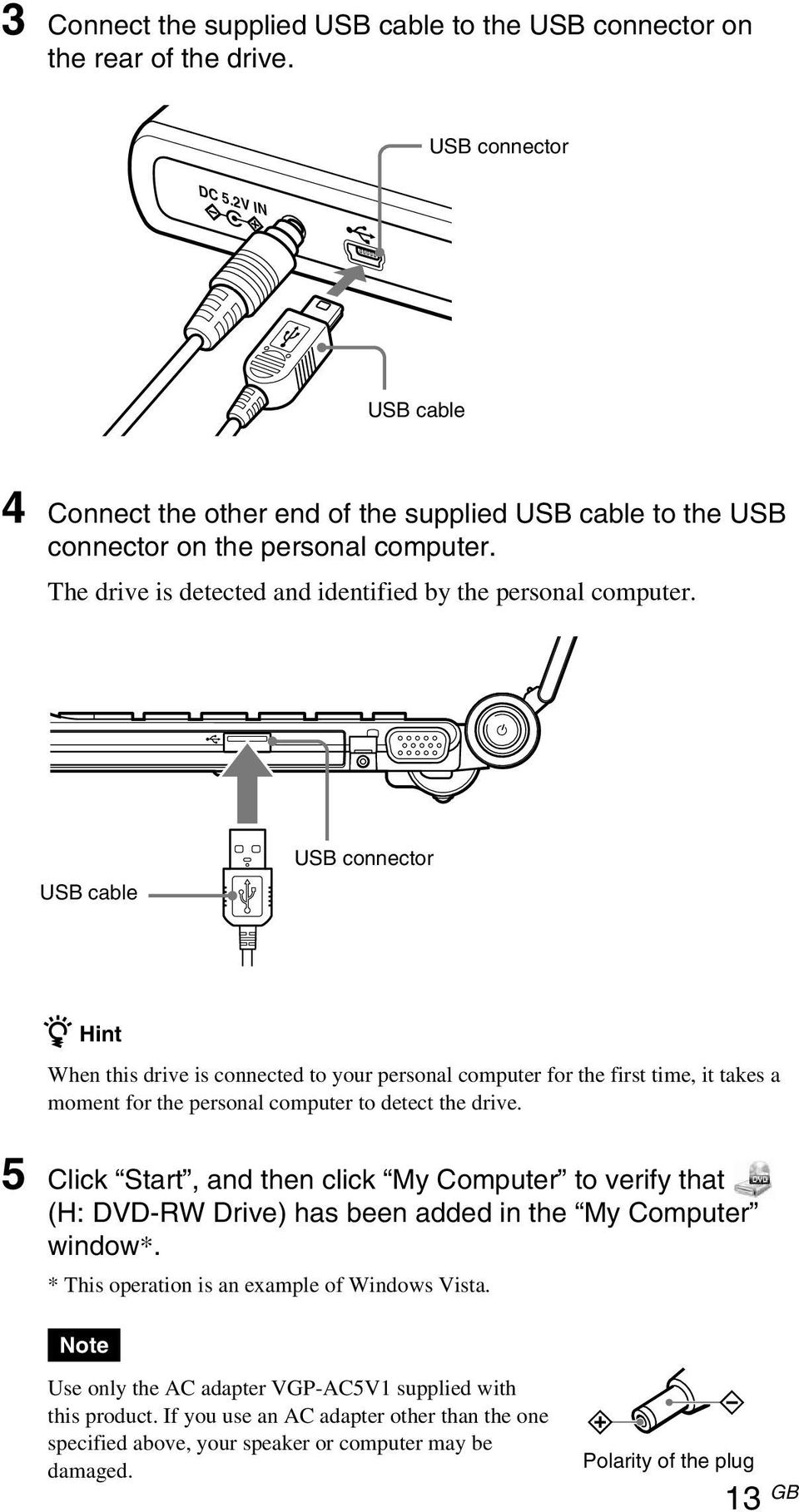 USB cable USB connector z Hint When this drive is connected to your personal computer for the first time, it takes a moment for the personal computer to detect the drive.