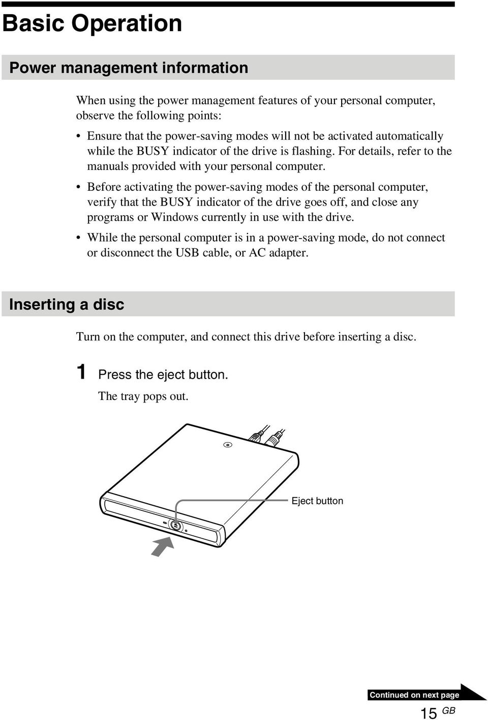 Before activating the power-saving modes of the personal computer, verify that the BUSY indicator of the drive goes off, and close any programs or Windows currently in use with the drive.