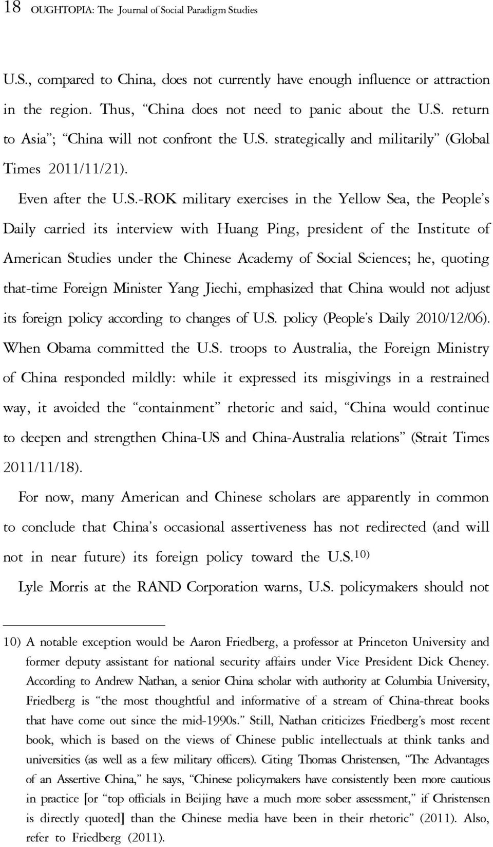 Institute of American Studies under the Chinese Academy of Social Sciences; he, quoting that-time Foreign Minister Yang Jiechi, emphasized that China would not adjust its foreign policy according to