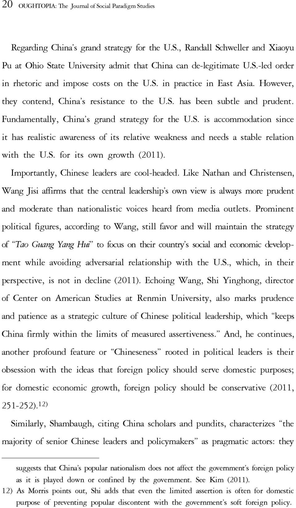 S. for its own growth (2011). Importantly, Chinese leaders are cool-headed.