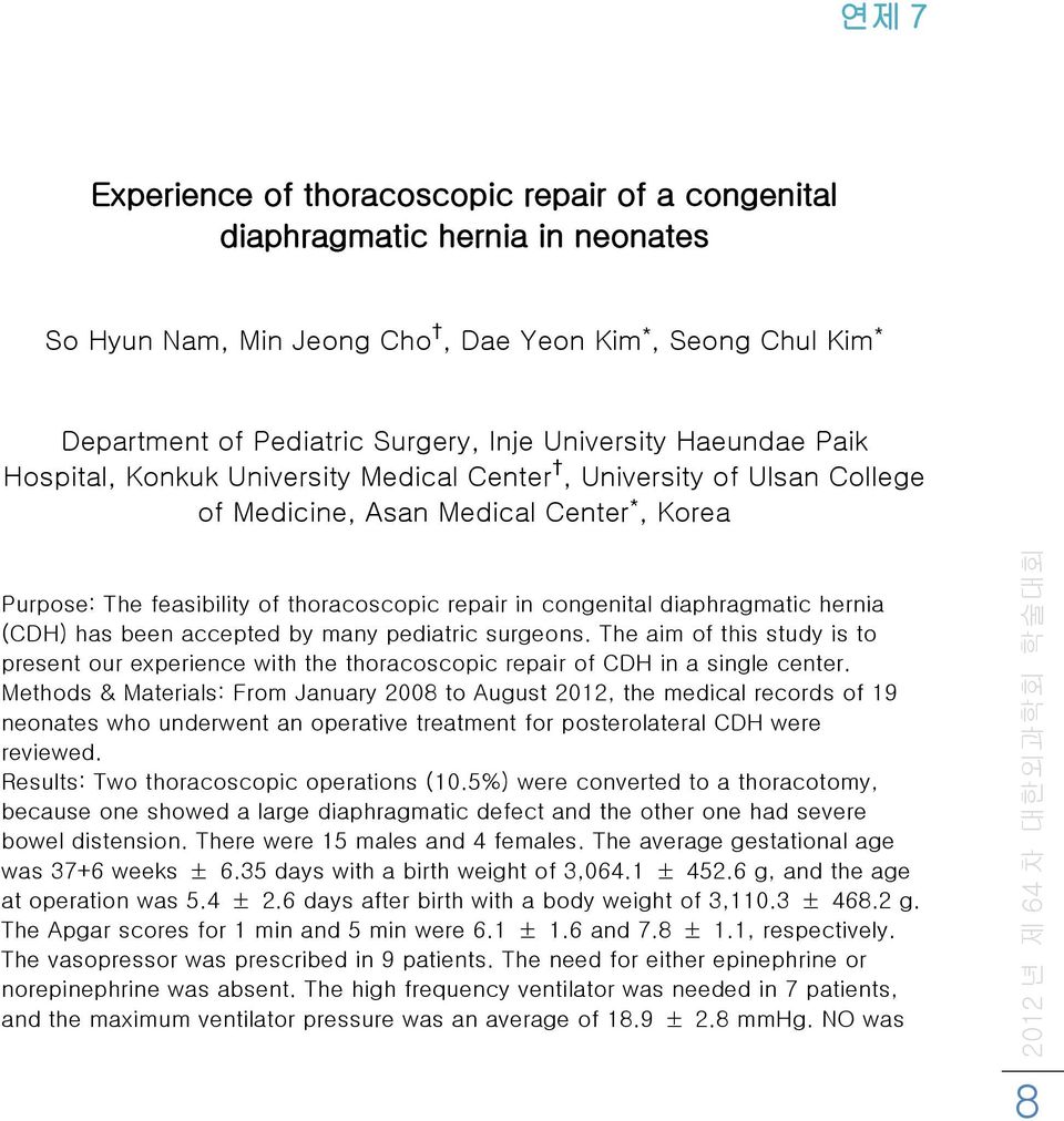 diaphragmatic hernia (CDH) has been accepted by many pediatric surgeons. The aim of this study is to present our experience with the thoracoscopic repair of CDH in a single center.