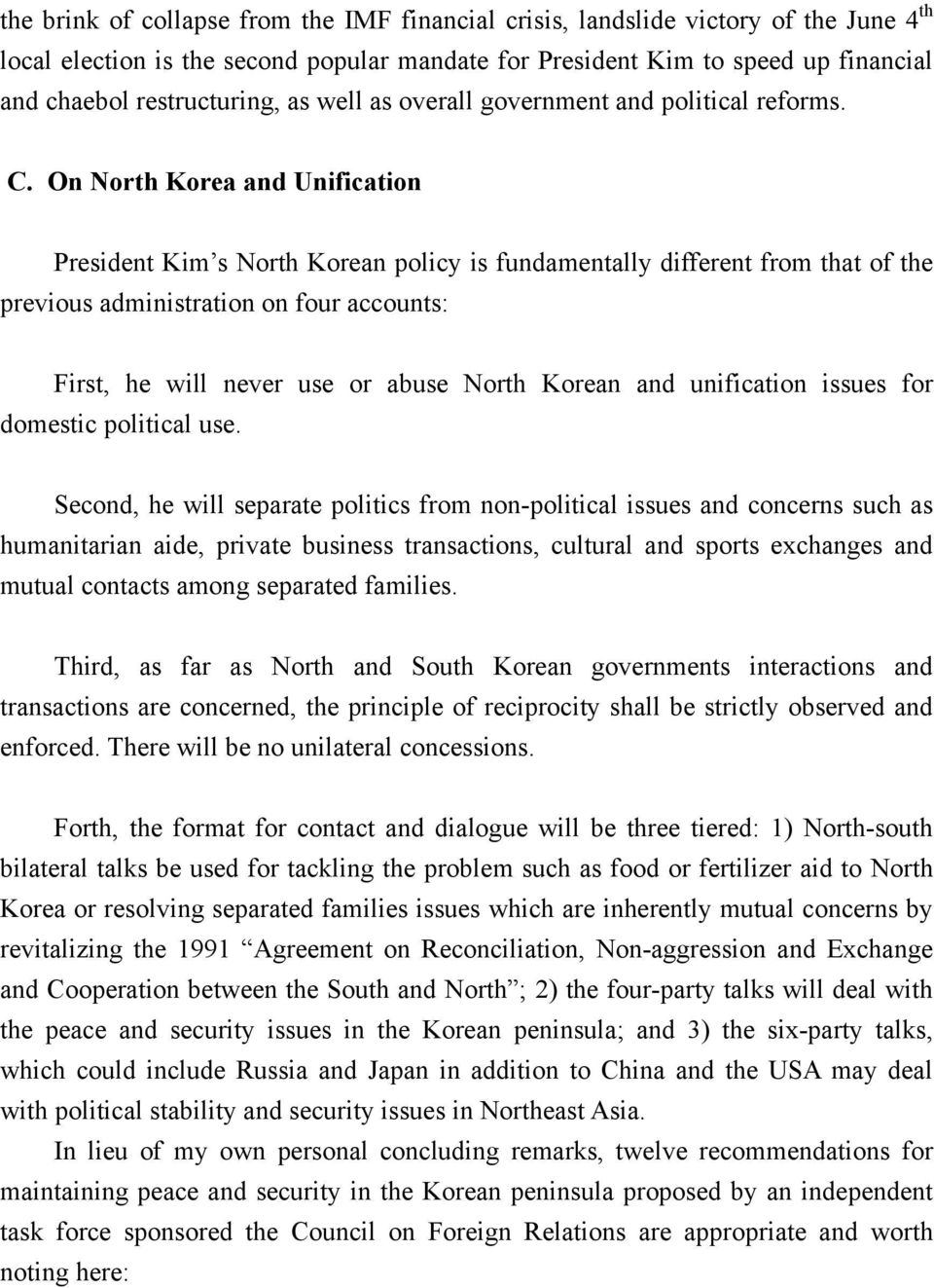 On North Korea and Unification President Kim s North Korean policy is fundamentally different from that of the previous administration on four accounts: First, he will never use or abuse North Korean