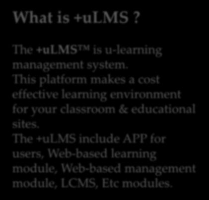 UBT also offers a reduction of test cost, ease of scoring and test management. What is +ulms? The +ulms is u-learning management system.