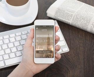 New Mobile App for Lotte Hotel 롯데호텔이 예약기능 을특화한모바일앱을새롭게선보입니다. 기존의예약단계를 6단계에서 3단계로축소하고국내외체인호텔확장에따른글로벌 UX/UI를대폭개선했습니다. 위치기반서비스를토대로회원전용쿠폰을제공하는등서비스도강화됩니다.