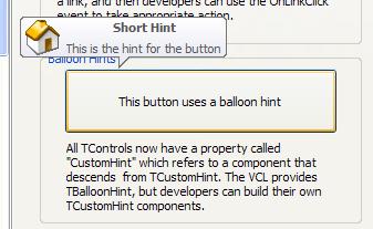 TCustomHint 클래스를상속하면새로운힌트모양들을보다쉽게생성할수있습니다. Delphi 2009 이상에서는기본적으로 TBalloonHint 를제공합니다.