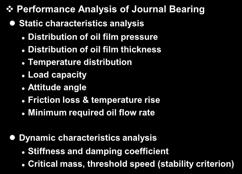 Theoretical Analysis Performance Analysis of Journal Bearing Static characteristics analysis Distribution of oil film pressure Distribution of oil film thickness Temperature distribution Load