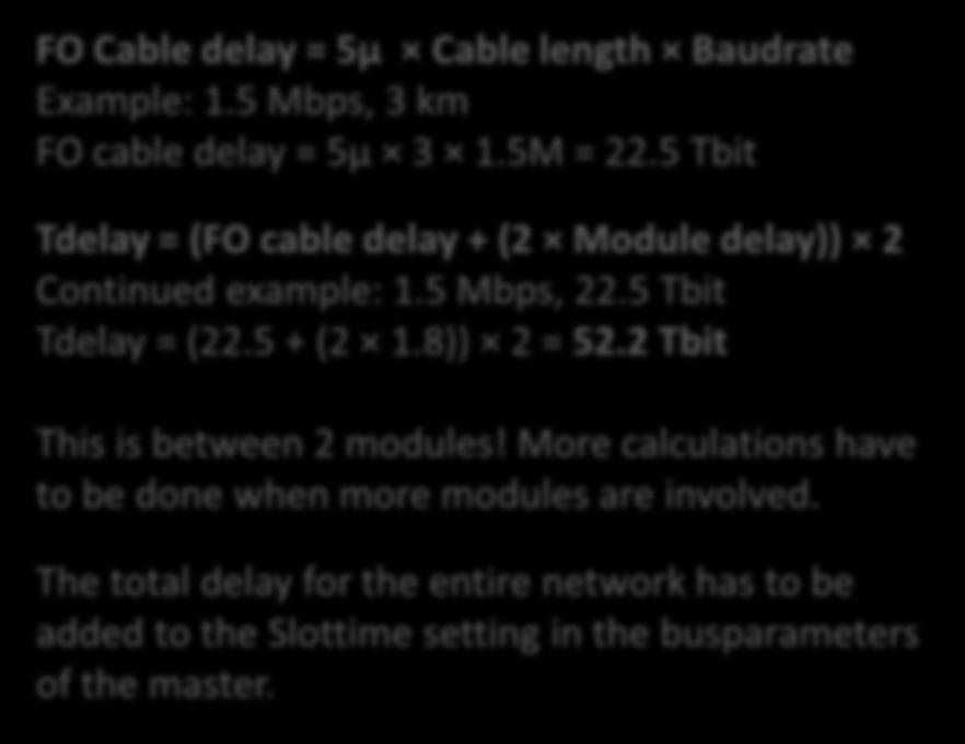 5 Tbit Tdelay = (22.5 + (2 1.8)) 2 = 52.2 Tbit This is between 2 modules!