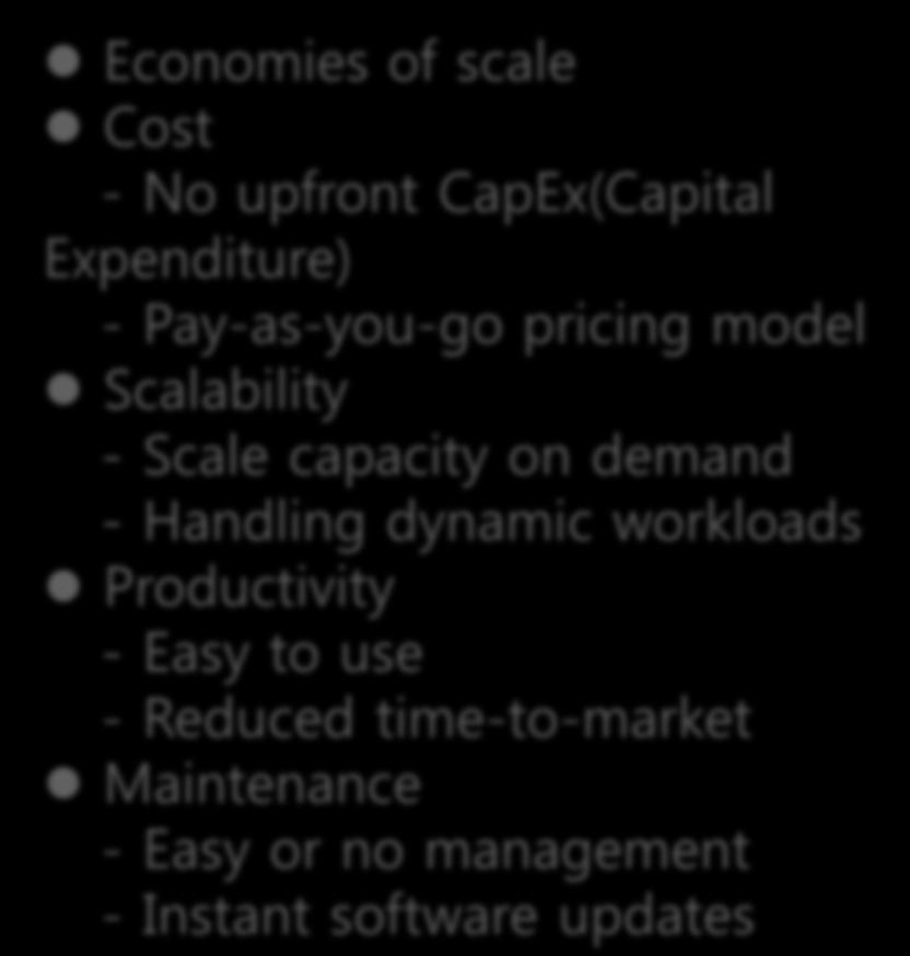 Enterprise, Forrester Research Economies of scale Cost - No upfront CapEx(Capital Expenditure) - Pay-as-you-go pricing model Scalability - Scale