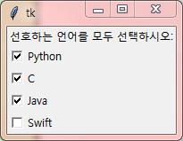 from tkinter import * window = Tk() Label(window, text=" 선호하는언어를모두선택하시오 :").grid(row=0, sticky=w) value1 = IntVar() Checkbutton(window, text="python", variable=value1).