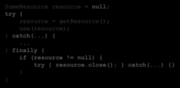자동리소스닫기 SomeResource resource = null; try