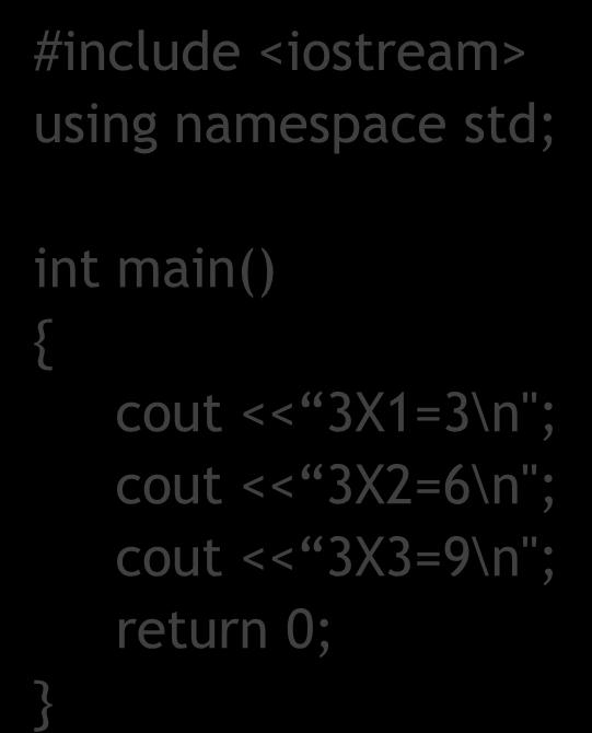 std; int main() { cout << 3X1=3\n";