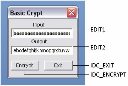 # define IDC_STATIC1007 1007 # define IDC_ENCRYPT 1005 # define IDC_EXIT 1004 101 DIALOGEX 0,0,100,76 CAPTION "Basic Crypt" FONT 8,"Tahoma" STYLE 0x80c80880 EXSTYLE 0x00000000 BEGIN CONTROL