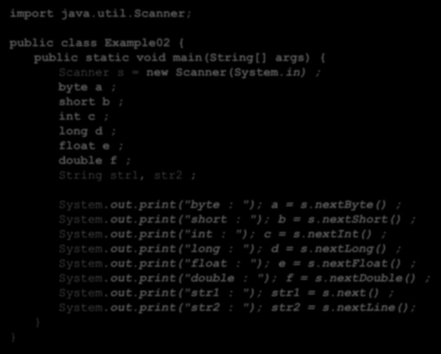 import java.util.scanner; 표준입출력 public class Example02 { public static void main(string[] args) { Scanner s = new Scanner(System.