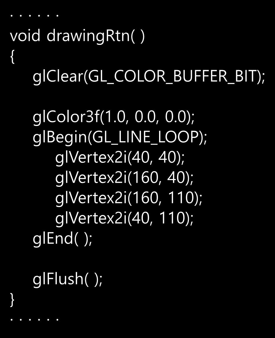 소스코드 2-1 : OpenGLSample.cpp void drawingrtn( ) { glclear(gl_color_buffer_bit); glcolor3f(1.0, 0.