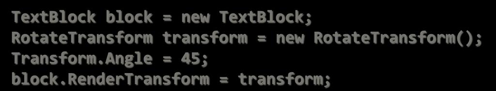 RenderTransform> </TextBlock> = TextBlock block = new TextBlock;