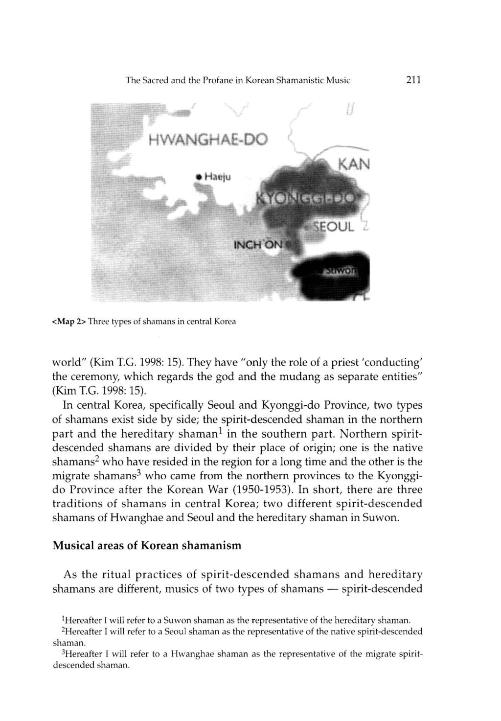 The Sacred and the Profane in Korean Shamanistic Music 211 <Map 2> Three types of shamans in central Korea world" (Kim I.G. 1998: 15).