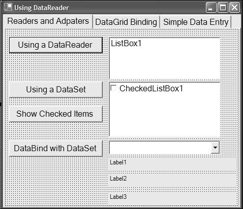 Button1: Text: Using a DataReader Name: UseDataReader Button2: Text: Using a DataSet Name: UseDataSet Button3: Text: Show Checked Items Name: ShowCheckedItems Button4: Text: DataBind with