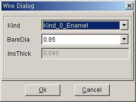 Fig. 3.34. Wire dialog. Kind- Wire 의규격을선택할수있다. BareDia-Wire 의 diameter 를선택할수있다. InsThick Wire 의절연피막두께의평균값이다. 3.5.