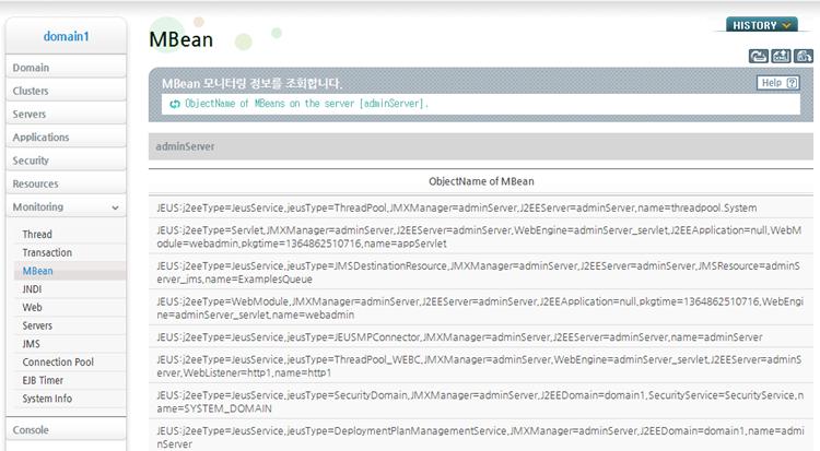MBean 정보조회화면에서조회할서버를선택하면조회결과화면이나타난다. [ 그림 1.2] MBean 정보조회결과 1.2. 콘솔툴사용 콘솔툴 (jeusadmin) 을사용해서 MBean 정보를조회할수있다. jeusadmin 툴을통해 JEUS 서버에접속한후 mbean-info 명령어를이용하면다음과같이등록된 MBean 정보를조회할수있다.