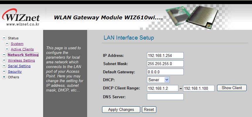 2.2.4 Network Setting WIZ60wi 의 network parameter 를설정합니다. Figure 0. Network Setting IP Address: WIZ60wi의 Default IP Address는 92.68..254입니다. Subnet Mask: WIZ60wi의 Default Subnet Mask는 255.255.255.0 입니다.