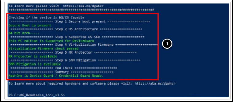 PowerShell - 디렉토리변경및스크립트실행 1. PowerShell 에다음명령을입력하여디렉토리위치를변경합니다. cd C:\DG_Readiness_Tool_v3.5\ 2. PowerShell 에다음명령을입력하여 DG Readiness Tool 스크립트를실행합니다../DG_Readiness_Tool_v3.5.ps1 -Capable -DG -CG -HVCI PowerShell - 스크립트결과 1.