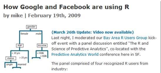 com/2009/02/predictive-analytics-using-r/ Itamar conveyed how Facebook s Data Team used R in 2007 to answer two questions about new users: (i) which