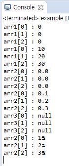 public class Example { public static void main(string[] args){ int[] arr1 = new int[3]; for(int i = 0; i < 3; i++){ System.out.