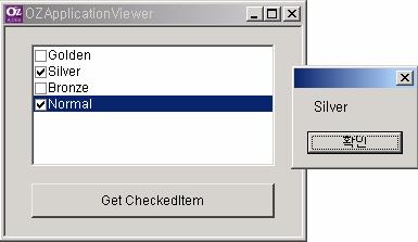 CheckListBox1.AddItem("Golden"); CheckListBox1.AddItem("Silver"); CheckListBox1.AddItem("Bronze"); CheckListBox1.AddItem("Normal"); Button 'Text' 'Get CheckedItem' Button 'OnClick'.