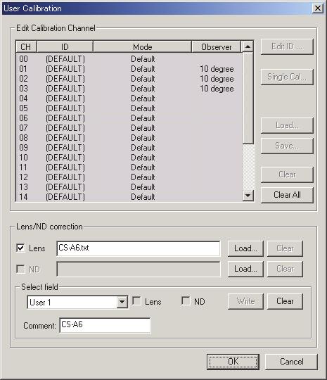 User Calibration 대화상자 (CS-200 이연결된경우 ) Lens/ND correction Lens/ND 이체크박스는 Load 버튼을사용하여파일을선택한경우에만편집가능합니다. 해당박스에체크표시하여보정계수로값을사용할지선택합니다. Load 이버튼을클릭하여보정계수파일을로딩합니다.