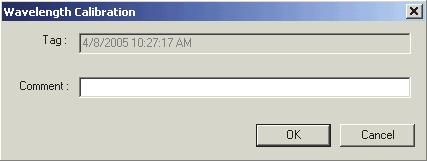 Wavelength Calibration 대화상자가나타납니다. 2-10. Comment 항목을입력합니다. 태그는보정일및교정시간을표시하며, 편집할수없습니다. 코멘트는사용자가원하는대로 32 자이내에서입력가능합니다. 2-11.