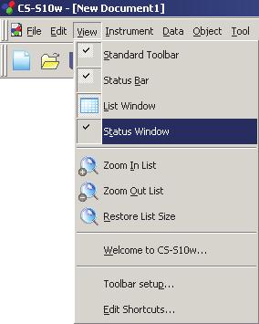제 1 장 : 개요 상태창표시하기 / 숨기기 메뉴바에서 View - Status Window 을선택하여상태창을표시하거나숨길수있습니다. 화면구성 1.3.9 상태바 CS-S10w 의각기능에대한세부사항을표시합니다. 마우스포인터가메뉴, 버튼또는도구아이콘에위치한경우, 항목의기능설명이표시됩니다.