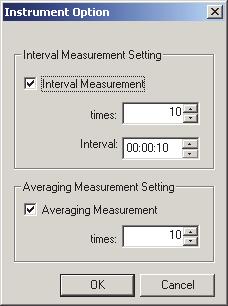 인터벌측정 Instrument Option 대화상자 Interval Measurement Setting Interval Measurement 이옵션이체크표시되면인터벌측정이실시됩니다. 인터벌측정에대한세부사항은 45 페이지를참조하십시오.