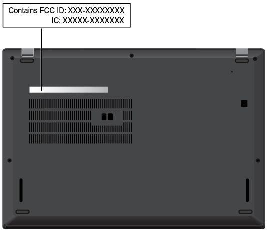 다음그림은컴퓨터의시스템유형및모델정보가나오는위치를보여줍니다. FCC ID 및 IC 인증번호 FCC 및 IC 인증정보는아래그림과같이컴퓨터에부착되어있습니다. 참고 : 모델에따라일부컴퓨터는그림과다소차이가있을수있습니다. 출하시기본설치된무선모듈의경우이라벨로 Lenovo 설치무선모듈의실제 FCC ID 및 IC 인증번호를식별합니다.