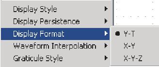 표시형식설정 장비는파형을세가지다른형식으로표시할수있습니다. 필요에가장적합한형식을선택합니다. Display( 표시 )> Display Format( 표시형식 ) 을선택합니다. Y-T 형식을선택하여시간이흐르면서변화하는신호진폭을표시합니다. X-Y 형식을선택하여 CH (X) 과 Ch 2 (Y) 의파형레코드를포인트단위로비교합니다.
